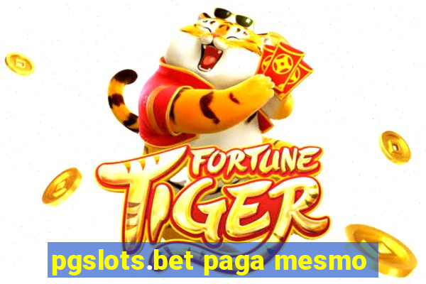 pgslots.bet paga mesmo